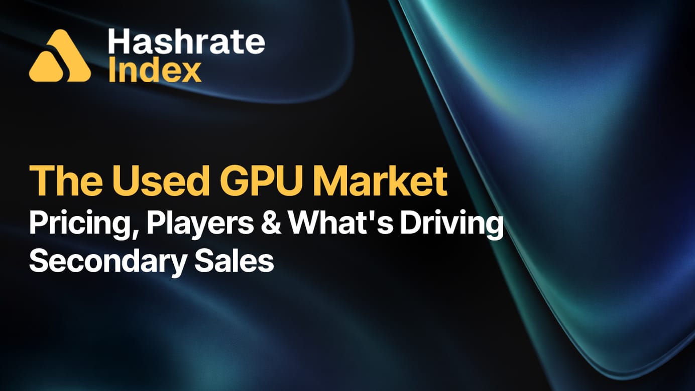 Hashrate Index banner reading "The Used GPU Market: Pricing, Players & What's Driving Secondary Sales" on dark background with blue-green flowy texture